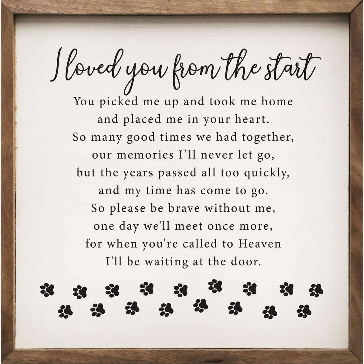 Square wood framed pet memorial sign reading I Loved You From the Start with paw prints